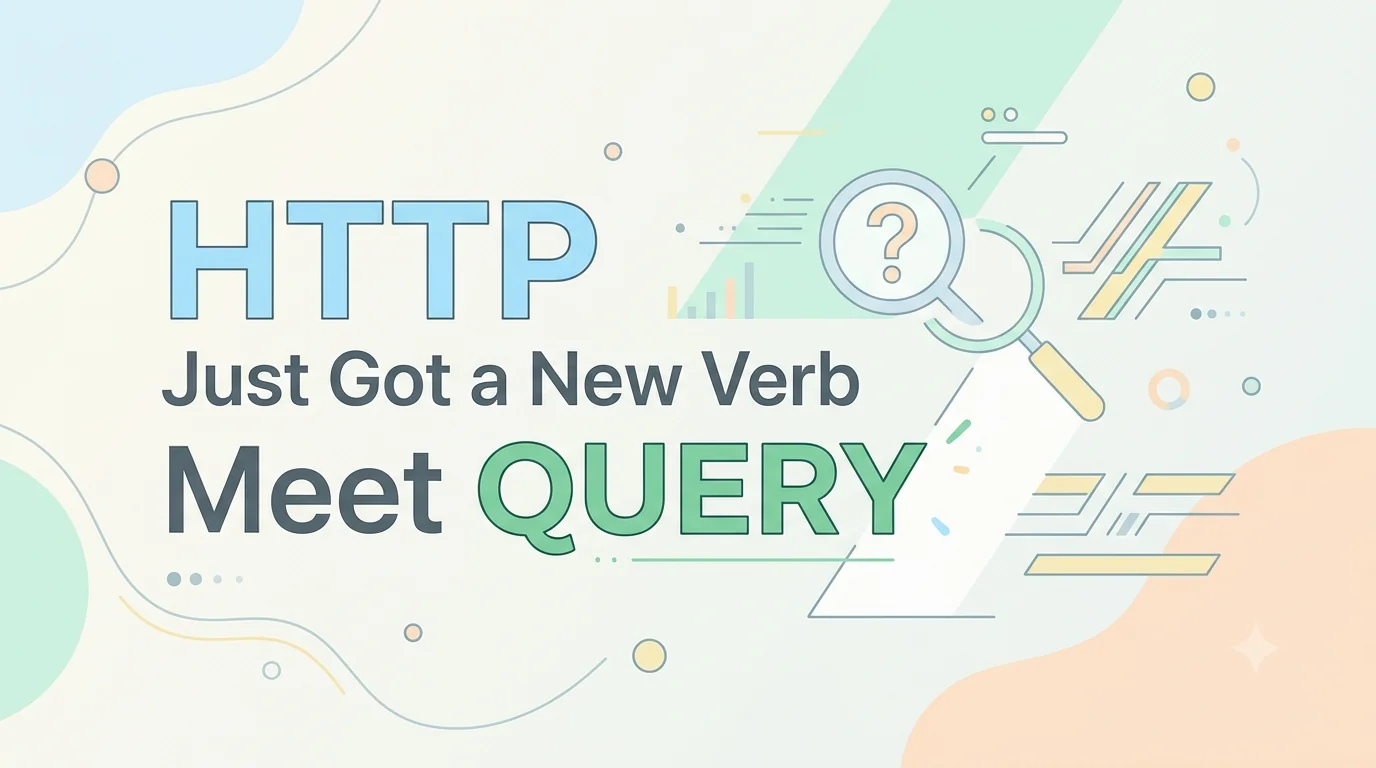 HTTP Just Got a New Verb: Meet QUERY
